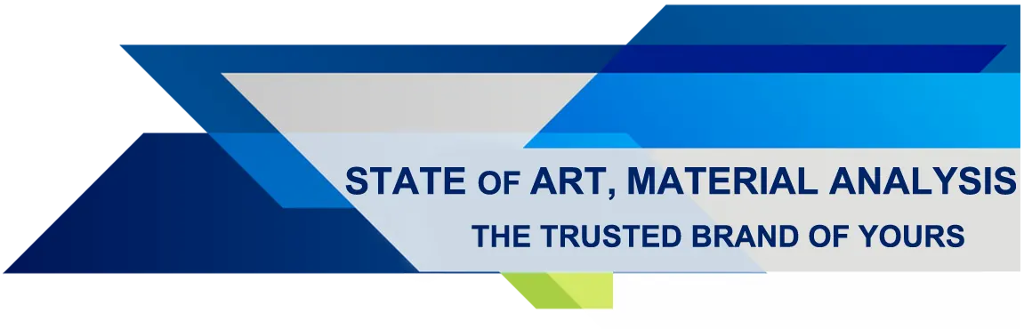 State of art, material analysis - the trusted brand of yours